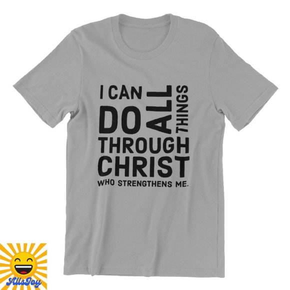 AllsJoy Other - ALL THINGS THROUGH CHRIST Tee Gray T-Shirt